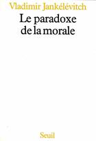 Couverture du livre « Le paradoxe de la morale » de Vladimir Jankelevitch aux éditions Seuil