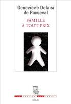 Couverture du livre « Famille à tout prix » de Genevieve Delaisi De Parseval aux éditions Seuil