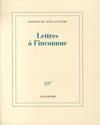 Couverture du livre « Lettres à l'inconnue » de Antoine De Saint-Exupery aux éditions Gallimard