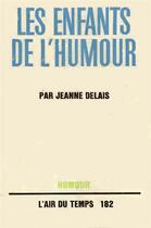 Couverture du livre « Les enfants de l'humour » de Jeanne Delais aux éditions Gallimard