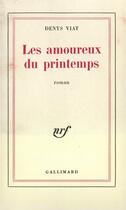 Couverture du livre « Les amoureux du printemps » de Viat Denys aux éditions Gallimard