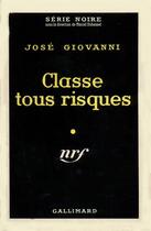 Couverture du livre « Classe tous risques » de Jose Giovanni aux éditions Gallimard