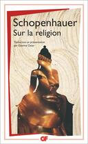 Couverture du livre « Sur la religion » de Schopenhauer aux éditions Flammarion