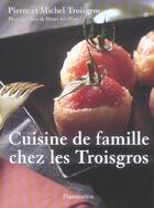 Couverture du livre « Cuisine de famille chez les troisgros » de Troisgros aux éditions Flammarion