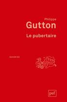 Couverture du livre « Le pubertaire (2e édition) » de Philippe Gutton aux éditions Puf