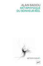 Couverture du livre « Métaphysique du bonheur réel » de Alain Badiou aux éditions Puf