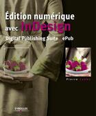 Couverture du livre « Edition numérique avec InDesign » de Pierre Labbé aux éditions Eyrolles