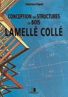 Couverture du livre « Conception Des Structures En Bois Lamelle C » de D Daguze aux éditions Eyrolles