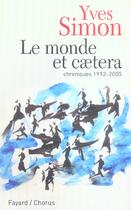 Couverture du livre « Le Monde Et Caetera ; Chroniques, 1992-2005 » de Yves Simon aux éditions Fayard