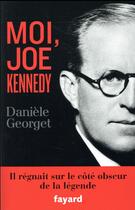 Couverture du livre « Moi, Joe Kennedy » de Georget Daniele aux éditions Fayard