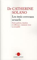 Couverture du livre « Les trois cerveaux sexuels » de Catherine Solano aux éditions Robert Laffont