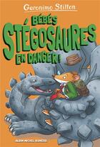 Couverture du livre « Sur l'île des derniers dinosaures Tome 6 : bébés stégosaures en danger ! » de Geronimo Stilton aux éditions Albin Michel