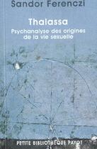 Couverture du livre « Thalassa ; psychanalyse des origines de la vie sexuelle » de Sandor Ferenczi aux éditions Payot