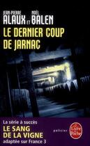 Couverture du livre « Le dernier coup de Jarnac » de Jean-Pierre Alaux et Noel Balen aux éditions Le Livre De Poche