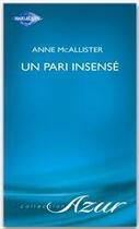 Couverture du livre « Un pari insensé » de Anne Mcallister aux éditions Harlequin