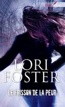 Couverture du livre « Le frisson de la peur » de Lori Foster aux éditions Harlequin