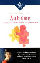 Couverture du livre « Autisme : ce sont les familles qui en parlent le mieux » de Eglantine Emeye aux éditions J'ai Lu
