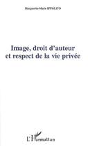 Couverture du livre « Image, droit d'auteur et respect de la vie privée » de Marguerite-Marie Ippolito aux éditions Editions L'harmattan