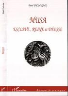 Couverture du livre « Musa - esclave, reine et deesse » de Paul Delorme aux éditions Editions L'harmattan