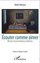 Couverture du livre « Écouter comme aimer ; histoires de psychanalyses ordinaires » de Yannis Vaitsaras aux éditions Editions L'harmattan