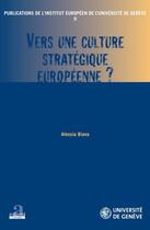 Couverture du livre « Vers une culture stratégique européenne ? » de Alessia Biava aux éditions Academia