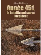 Couverture du livre « Annee 451, la bataille qui sauva l'Occident ; chronique historique » de Alain Di Rocco aux éditions Theles