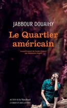 Couverture du livre « Le quartier americain » de Jabbour Douaihy aux éditions Editions Actes Sud