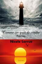 Couverture du livre « Comme un gout de cendre » de Nicole Larrue aux éditions Edilivre