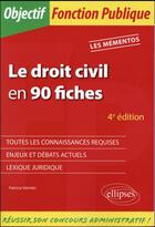 Couverture du livre « Le droit civil en 90 fiches - 4e edition » de Patricia Vannier aux éditions Ellipses