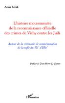 Couverture du livre « L'histoire mouvementée de la reconnaissance officielle des crimes de Vichy contre les Juifs ; autour de la cérémonie de commémoration de la rafle du Vel'd'Hiv » de Anna Senik aux éditions L'harmattan