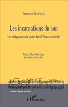 Couverture du livre « Les incarnations du son ; les métaphores du geste dans l'écoute musicale » de Francesco Spampinato aux éditions L'harmattan