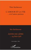 Couverture du livre « L'amour et la vie et d'autres poèmes » de Thor Stefansson aux éditions L'harmattan