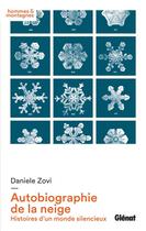 Couverture du livre « Autobiographie de la neige : histoires d'un monde silencieux » de Daniele Zovi aux éditions Glenat