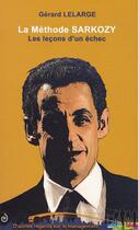 Couverture du livre « La méthode Sarkozy ; les leçons d'un échec » de Gerard Lelarge aux éditions Editea