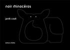Couverture du livre « Noir rhinoceros » de Janik Coat aux éditions Memo