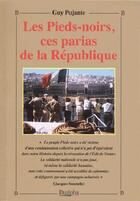 Couverture du livre « Les pieds-noirs, ces parias de la République » de Guy Pujante aux éditions Dualpha