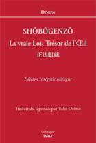 Couverture du livre « Shôbôgenzô ; la vraie loi, trésor de l'oeil » de Dogen aux éditions Sully