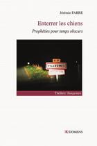 Couverture du livre « ENTERRER LES CHIENS : Prophéties pour temps obscurs » de Jérémie Fabre aux éditions Domens