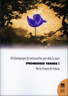 Couverture du livre « Promesses tenues ! 50 témoignages de retrouvailles par-delà la mort » de Marie-France De Palacio aux éditions Jmg