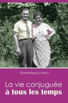 Couverture du livre « La vie conjuguée à tous les temps » de Dominique L'Azou aux éditions Emgleo Breiz