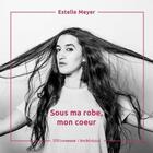 Couverture du livre « Sous ma robe, mon coeur » de Estelle Meyer aux éditions Riveneuve