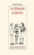 Couverture du livre « Les Débauches de Béatrice » de Paul Duncan aux éditions Sabine Fournier