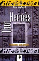 Couverture du livre « Thot-Hermès » de René Lachaud aux éditions Editions La Pierre Philosophale