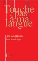 Couverture du livre « Touche pas à ma langue » de Jean Yvane aux éditions Pierre-guillaume De Roux