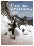 Couverture du livre « Les chasseurs alpins du 13e BCA, 160 ans d'histoire, de Chambéry à l'Afghanistan » de Colonel Becker aux éditions Editions Pierre De Taillac