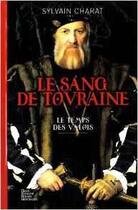 Couverture du livre « Le temps des Valois t.1 : le sang de touraine » de Sylvain Charat aux éditions Geste