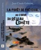 Couverture du livre « La forêt de Fréteval ; au coeur du réseau Comète » de Jean-Claude Galerne aux éditions Ella Editions