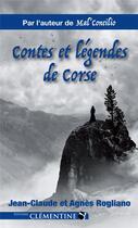 Couverture du livre « Contes et légendes de Corse » de Jean-Claude Rogliano et Agnes Rogliano-Desideri aux éditions Clementine