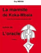 Couverture du livre « La marmite de Koka-Mbala ; l'oracle » de Guy Menga aux éditions Editions Cle