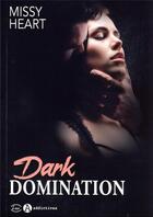 Couverture du livre « Dark domination » de Missy Heart aux éditions Editions Addictives